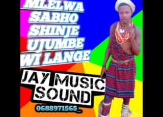 MLELWA SABHO SHINJE UJUMBE WI LANGE 0688971565 JAY MUSIC SOUND
