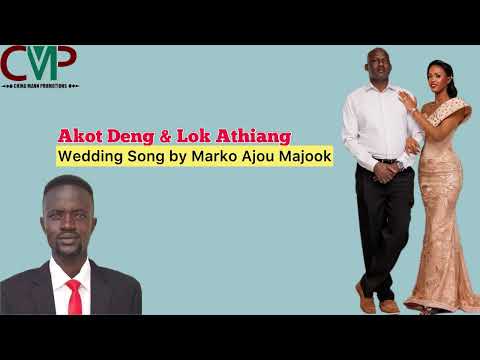 Akot Deng Lok Athiang By Marko Ahou Majook Wedding Song Akot Deng Lok Athiang By Marko Ahou Majook Wedding Song