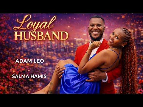 LOYAL HUSBAND Latest 2025 Swahili Movie Adam Leo BONGO MOVIE