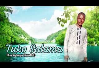 Tuko Salama Elias Mghanga Maxelloh 