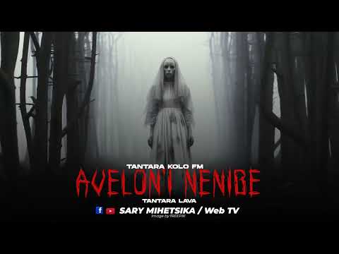 TANTARA MALAGASY AVELON I NENIBE Tantara KOLO FM Tantara Lava