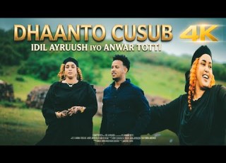  IDIL AYRUUSH IYO ANWAR TOTTI DHAANTO CUSUB OFFICIAL SOMALI MUISC VIDEO 2026