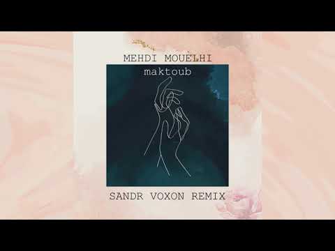 Mehdi Mouelhi Maktoub Sandr Voxon Remix
