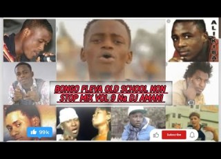  BONGO FLEVA OLD SCHOOL NON STOP MIX VOL 9 NA DJ AMANI Z ANTON DIAMOND MB DOG ALLY SUMA L Q CHILA
