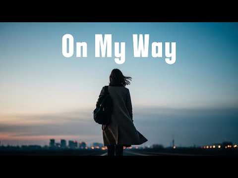 On My Way A Song About Leaving Everything Behind To Find Yourself