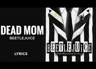 Beetlejuice Dead Mom LYRICS