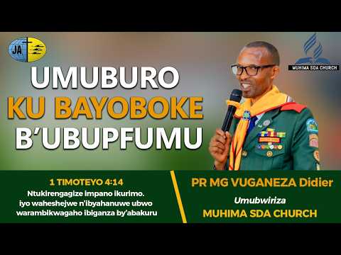 UMUNSI WA 12 UMUBURO KU BAYOBOKE B UBUPFUMU BY Pr MG VUGANEZA Didier MUHIMA SDA CHURCH