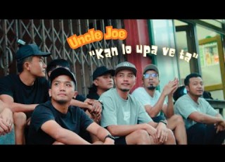 Uncle Joe Kan Lo Upa Ve Ta Official Music Video