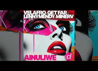 VELAFRO X Get Far X LENNYMENDY X MinerV Ainuliwe