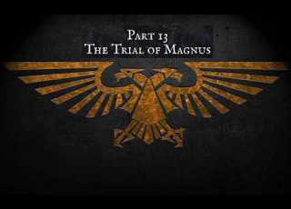  Professor Quibblefingers And The 40K Timeline Part 13 The Trial Of Magnus