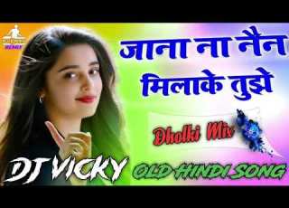  Jaana Na Nain Mila Ke Dholki Mix Dj Vicky Remix