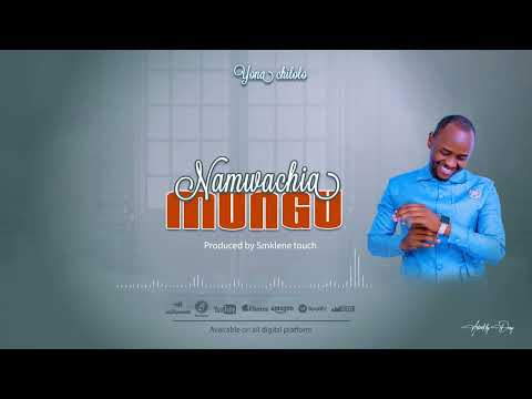 Yona Chilolo NAMWACHIA MUNGU Audio Track