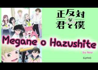  Seihantai Na Kimi To Boku Opening FULL Megane O Hazushite By Noa Lyrics