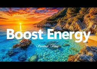 Boost Energy 2026 Tropical Deep House Mix Positive Energy Good Morning Music Summer Vibes