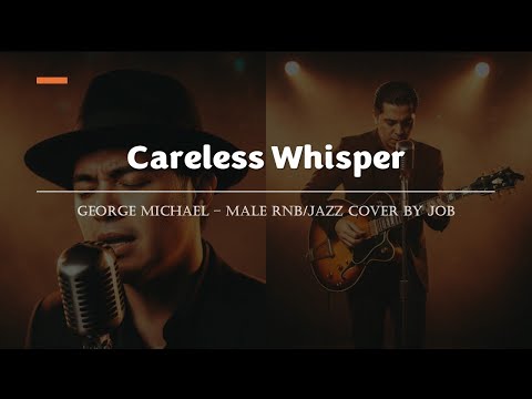 Careless Whisper George Michael Male RNB Jazz Cover Lyric Video Careless Whisper George Michael Male RNB Jazz Cover Lyric Video
