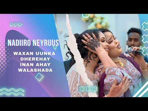 NADIIRA NAYRUUS WAXAAN UUNKA DHEERAHAY INAAN AHAY WALAASHADA OFFICAIL MUSIC 2025