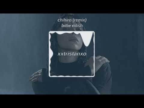 Chihiro Billie Eilish Xxtristanxo Remix