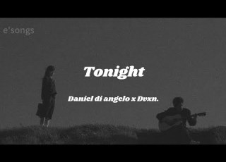 Daniel Di Angelo X Dvxn Tonight Lyrics