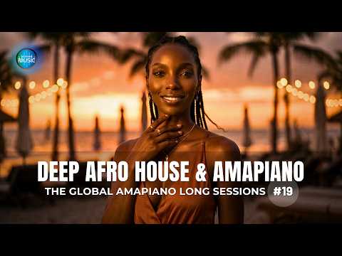 Deep Afro House Amapiano Mix The Global Amapiano Sessions 19 2026