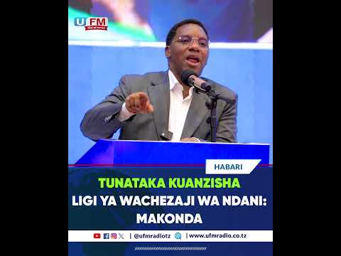 TUNATAKA KUANZISHA LIGI YA WACHEZAJI WA NDANI MAKONDA