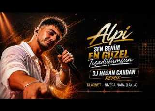  Sen Benim En Güzel Tesadüfümsün Alpi Dj Hasan Candan Remix
