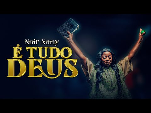 É TUDO DEUS AO VIVO NAIR NANY