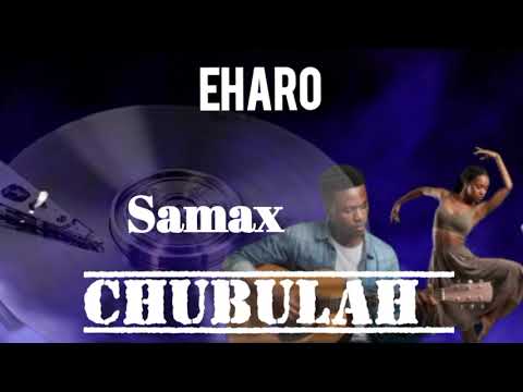 Samax Ft Slow Montion Melvin And Flyboi EHARO Official Audio Sigatupu Music Record Chubulah
