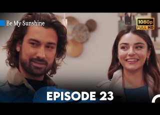  Be My Sunshine Episode 23 In English Full HD Ada Masalı
