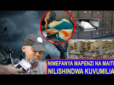 MLINZI WA MOCHWARI AFUNGUKA JINSI ALIVYO SHINDWA KUVUMILIA NA KUFANYA NA MAITI NDOTONI