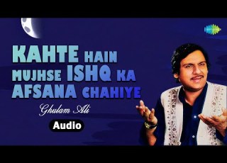  Kahte Hain Mujhse Ishq Ka Afsana Chahiye Ghulam Ali Soulful Hindi Ghazal