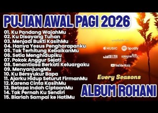 PUJIAN AWAL PAGI 2026 LAGU ROHANI TERBARU PILIHAN LAGU ROHANI 2026