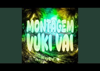 MONTAGEM VUKI VAI