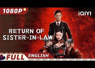 ENG SUB Return Of Sister In Law Crime Action Chinese Movie 2023 IQIYI Movie English