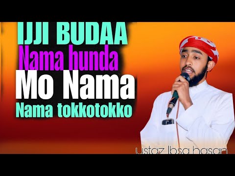 USATAZ IBSA HASAN Budaan Namahunda Mo Namoota Tokko Tokko
