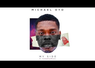 Michael Oyo My Side Feat CalledOut Music Official Lyric Video
