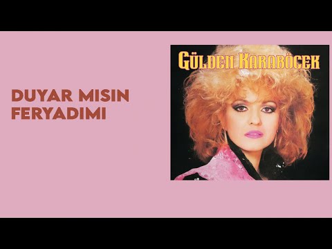 Gülden Karaböcek Duyar Mısın Feryadımı Gülden Karaböcek Duyar Mısın Feryadımı