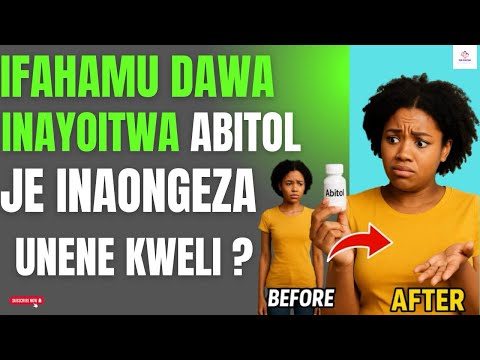 IFAHAMU DAWA INAYOITWA ABITOL JE INAONGEZA UNENE KWELI