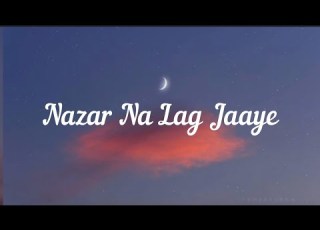 Nazar Na Lag Jaaye Lyrics Ash King And Sachin Jigar
