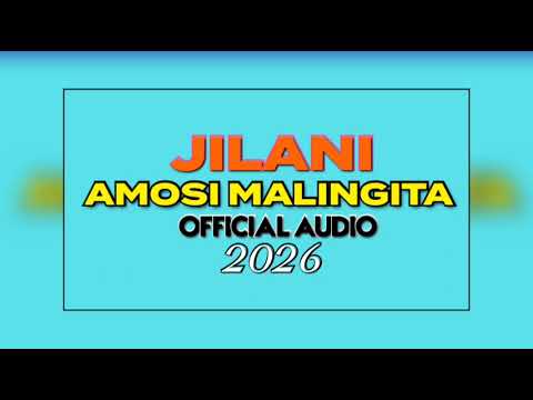 AMOSI MALINGITA SONG JILANI OFFICIAL AUDIO 2026