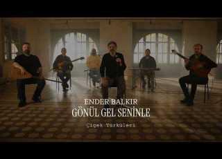 Ender Balkır Gönül Gel Seninle Çiçek Türküleri