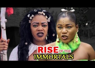 New Movie Alert RISE OF THE IMMORTALS Season 1 2 Desitny Etiko 2019 Latest Nollywood Movie