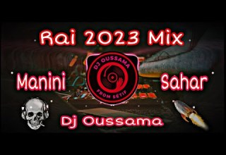 Rai 2023 Mix Manini Sahar الجن لي فيا اتزوجي وهنيني من قلبي راني عيان Remix Dj Oussama