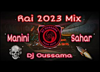 Rai 2023 Mix Manini Sahar الجن لي فيا اتزوجي وهنيني من قلبي راني عيان Remix Dj Oussama
