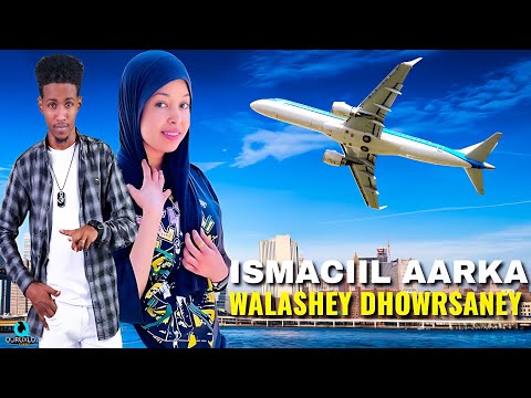 ISMACIIL AARKA 2025 WALASHEY DHOWRSANEY HEES CUSUB ISMACIIL AARKA 2025 WALASHEY DHOWRSANEY HEES CUSUB