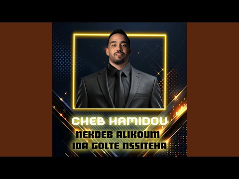 NEKDEB ALIKOUM IDA GOLTE NSSITEHA