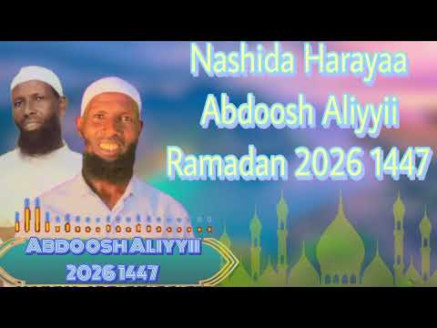 Nashiida Harayaa Abdoosh Aliyyii 2026 1447 Ramadan