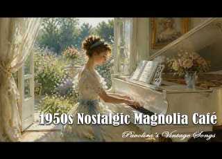 Trip In 1950s A Nostalgic Magnolia Café Pavolira S Vintage Songs