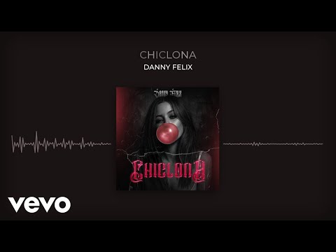Danny Felix Chiclona Audio