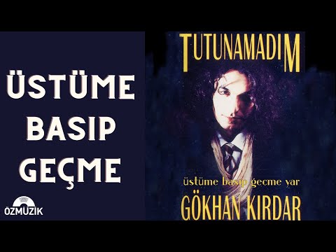 Gökhan Kırdar Üstüme Basıp Geçme Official Music Video