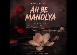  Burak Bulut Ah Be Manolya Speed Up